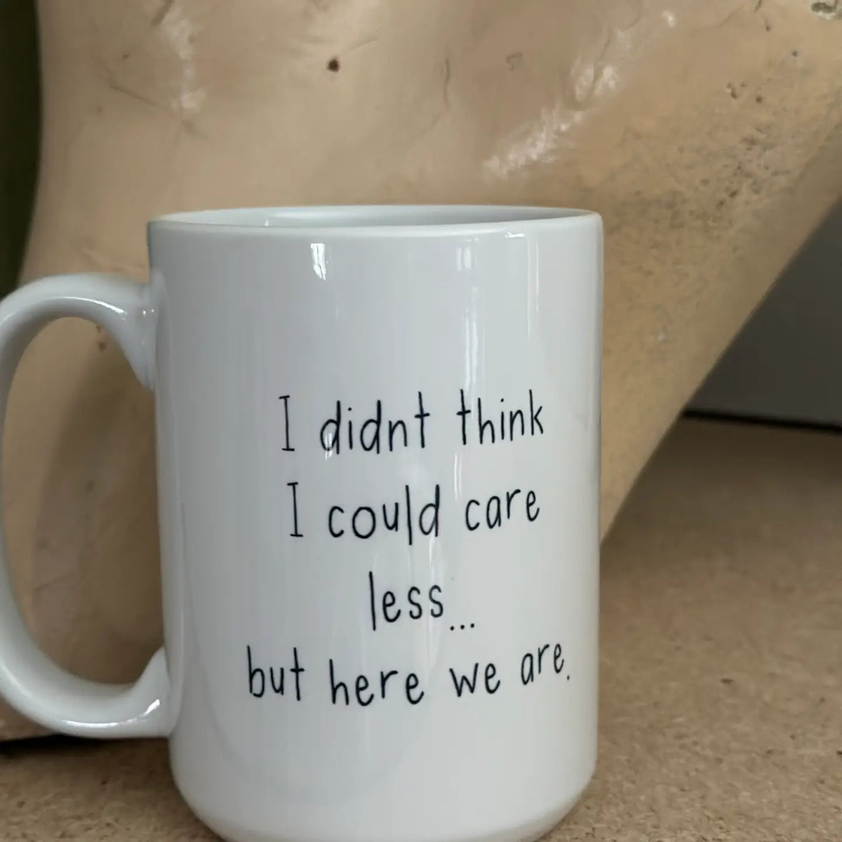 But Here We Are Ceramic Coffee Mug