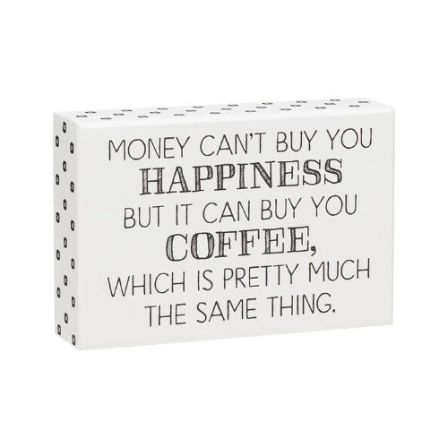 Money Can't Buy You Happiness But It Can Buy You Coffee Box Sign