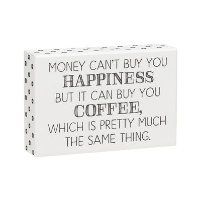 Money Can't Buy You Happiness But It Can Buy You Coffee Box Sign