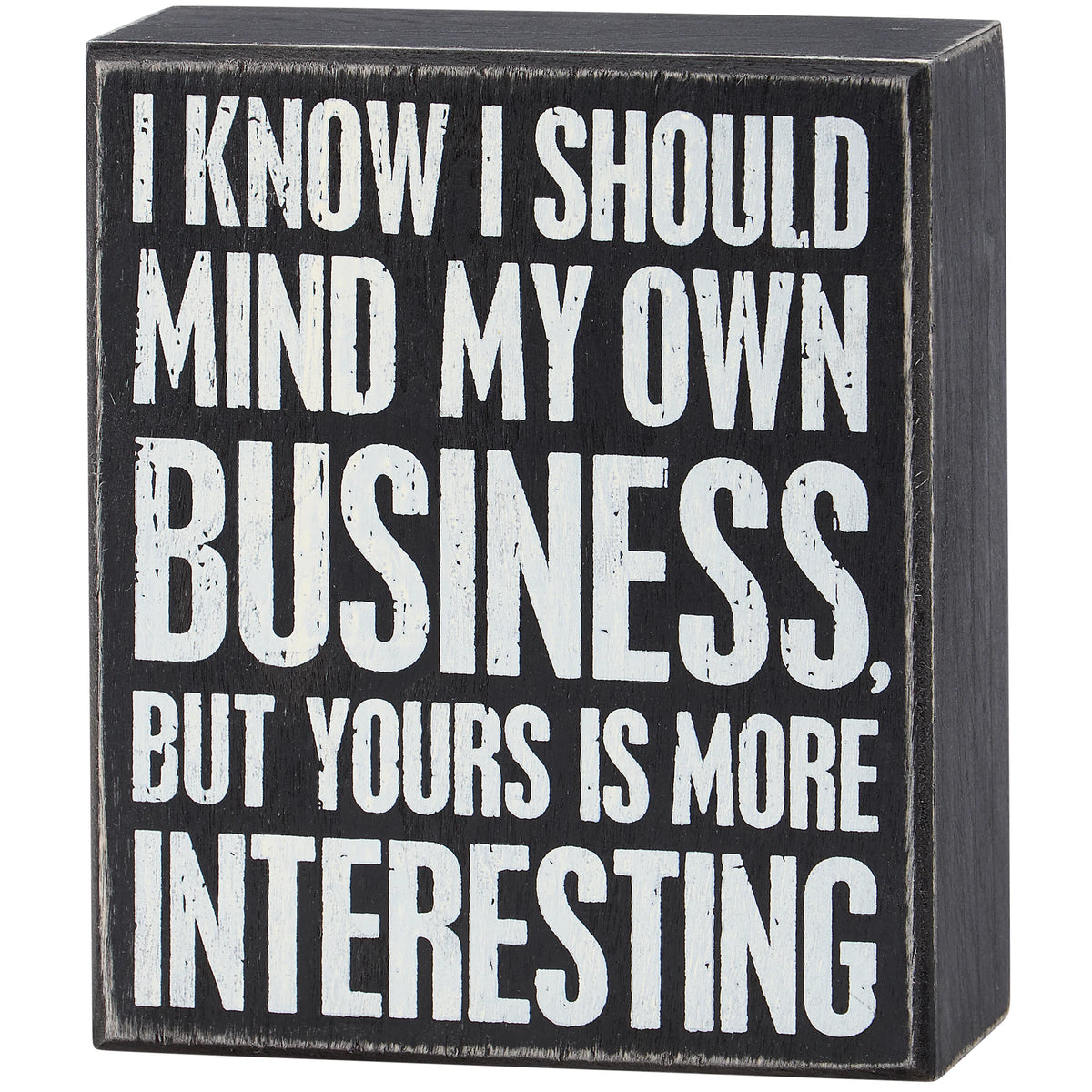 I Should Mind My Business Box Sign