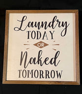 Laundry Today or Naked Tomorrow Box Sign