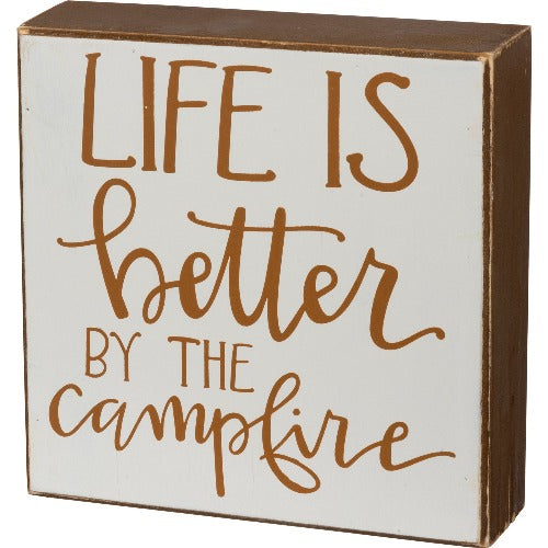 Life Is Better By The Campfire Box Sign