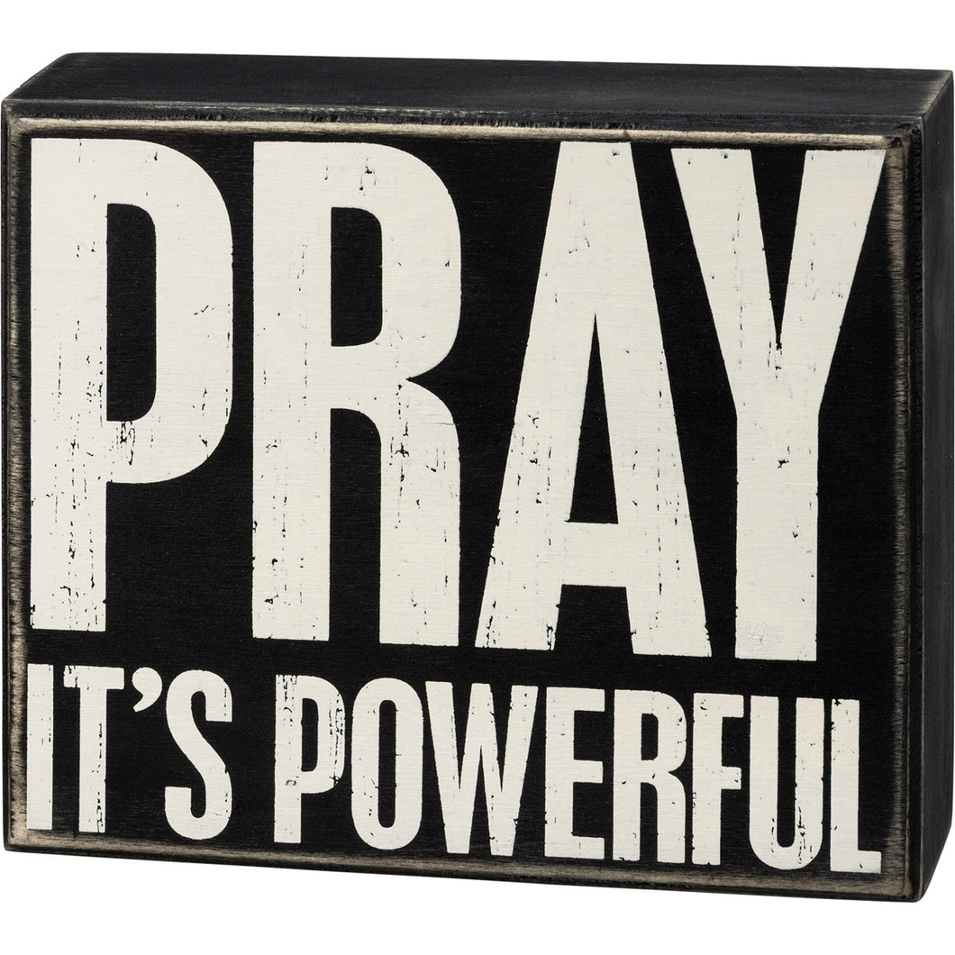 Pray It's Powerful Box Sign