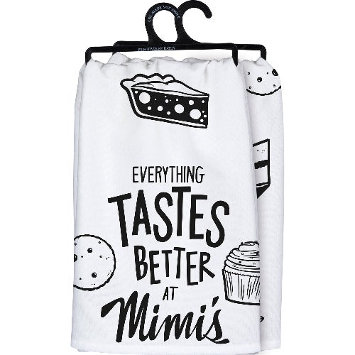 Everything Tastes Better At Mimi's Kitchen Towel