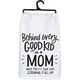 Behind Every Good Kid Is A Mom Who's Pretty Sure She's Screwing It All Up! Kitchen Towel
