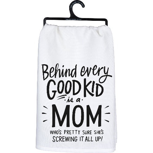 Behind Every Good Kid Is A Mom Who's Pretty Sure She's Screwing It All Up! Kitchen Towel
