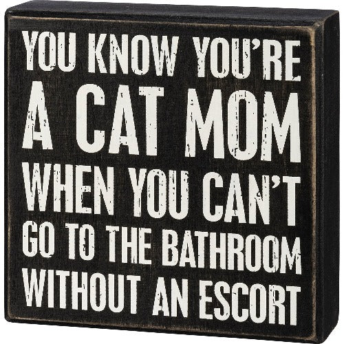 You Know You're A Cat Mom... Box Sign