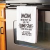 Mom I'm Sorry For All The Dumb Stuff I Did As A Kid If It Helps, You Only Know About Half Of It Kitchen Towel