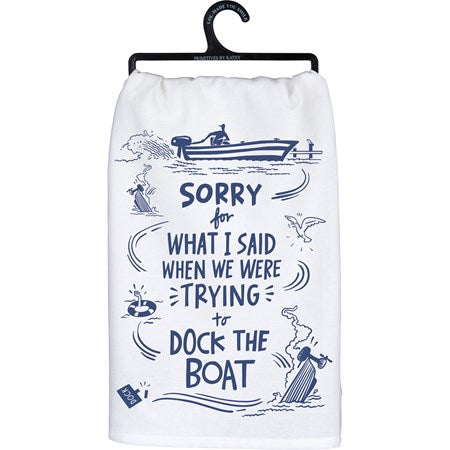 Sorry For What I Said... Dock The Boat Kitchen Towel