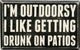 I'm Outdoorsy - I Like Getting Drunk On Patios Box Sign
