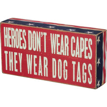 Load image into Gallery viewer, Heroes Don&#39;t Wear Capes, They Wear Dog Tags Box Sign_CLEARANCE
