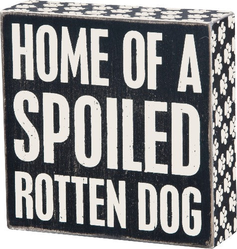 Home Of A Spoiled Rotten Dog Box Sign