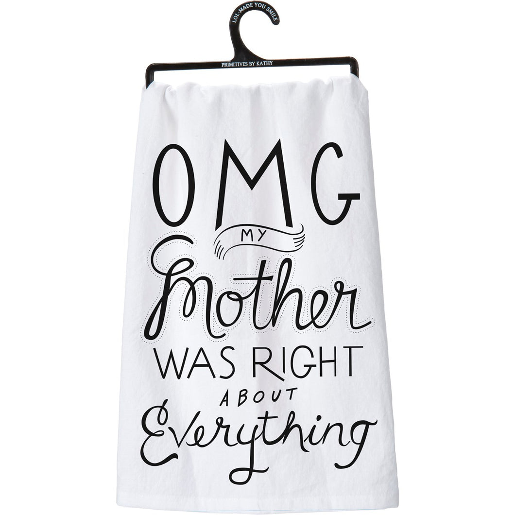 OMG My Mother Was Right About Everything Kitchen Towel