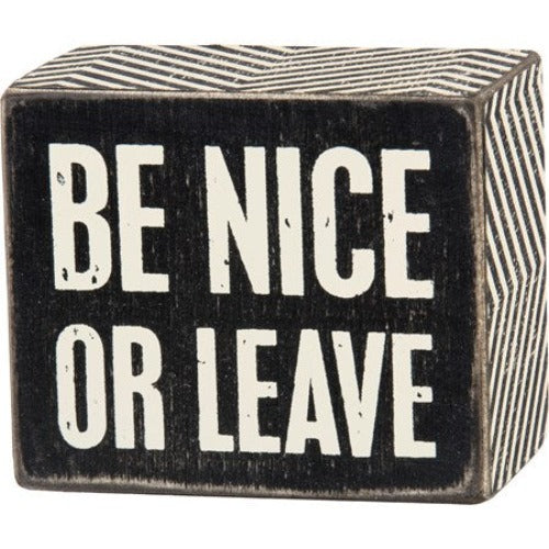 Be Nice or Leave Box Sign