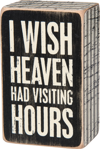 I Wish Heaven Had Visiting Hours Box Sign