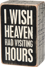 Load image into Gallery viewer, I Wish Heaven Had Visiting Hours Box Sign
