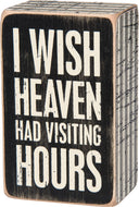 I Wish Heaven Had Visiting Hours Box Sign