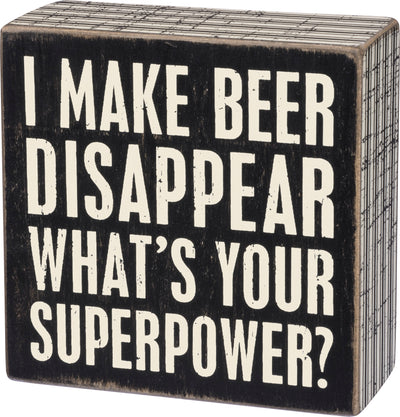 I Make Beer Disappear - What's Your Superpower Box Sign