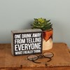 One Drink Away From Telling Everyone What I Really Think Box Sign