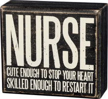 Load image into Gallery viewer, Nurse - Cute Enough To Stop Your Heart - Skilled Enough To Restart It Box Sign
