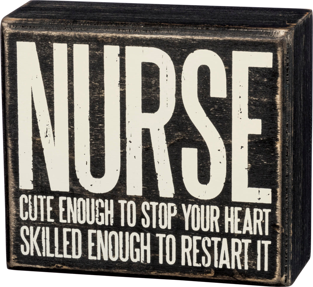 Nurse - Cute Enough To Stop Your Heart - Skilled Enough To Restart It Box Sign