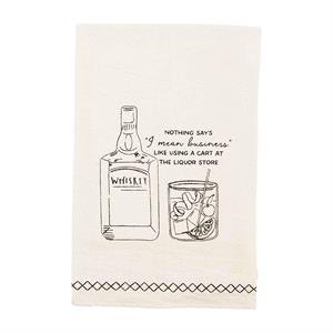 Whiskey. Nothing Says I Mean Business Dish Towel