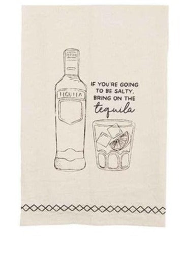 If You're Going To Be Salty, Bring On The Tequila Kitchen Towel