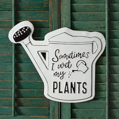 Sometimes I Wet My Plants Wall Sign