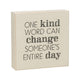 One Word Can Change Someone's Entire Day Box Sign