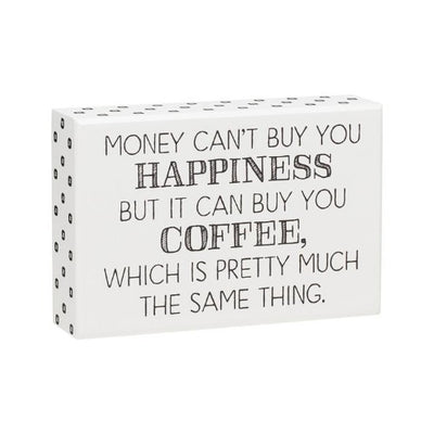 Money Can't Buy You Happiness But It Can Buy You Coffee Box Sign