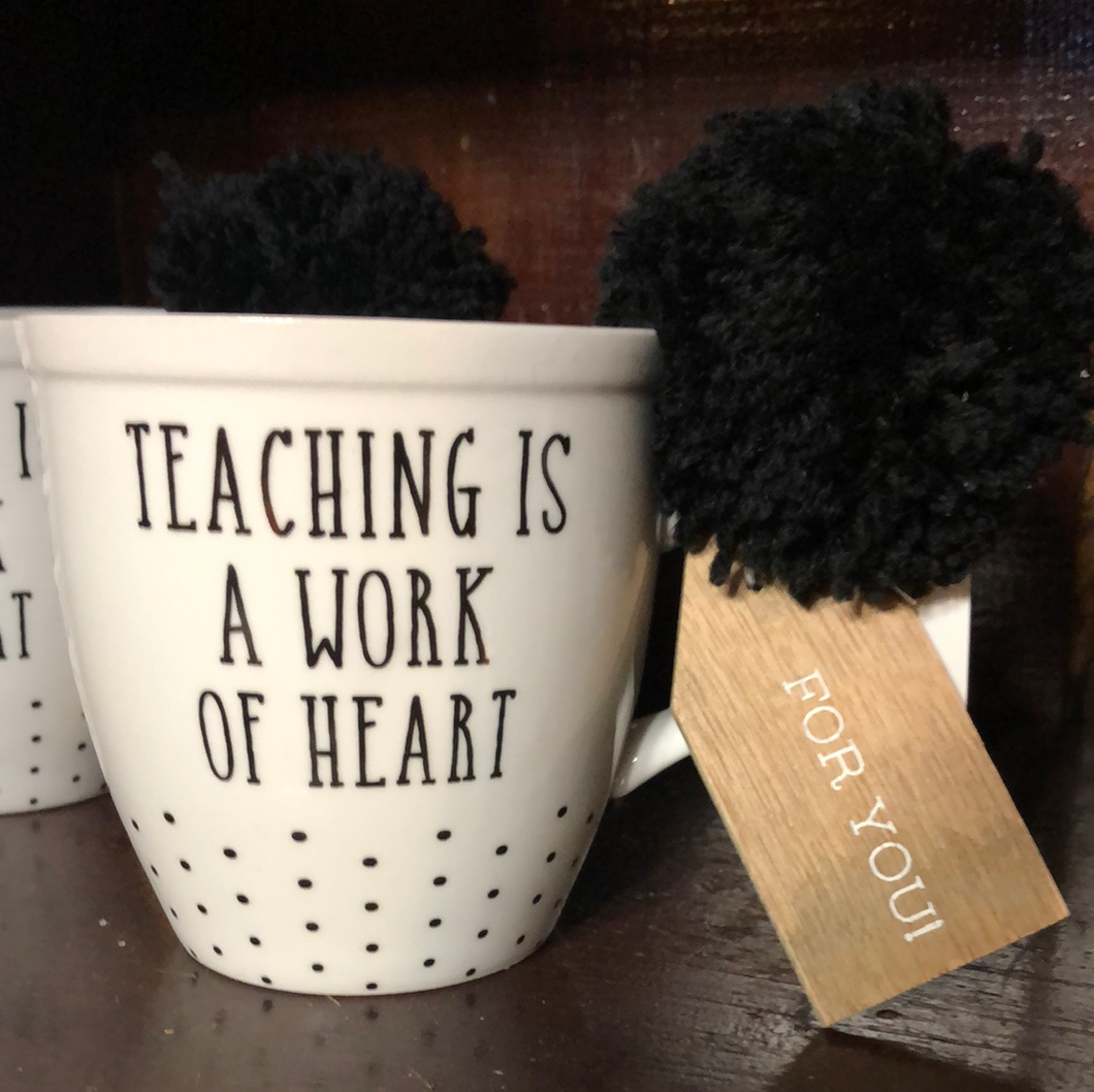Teaching is a Work Of The Heart Mug