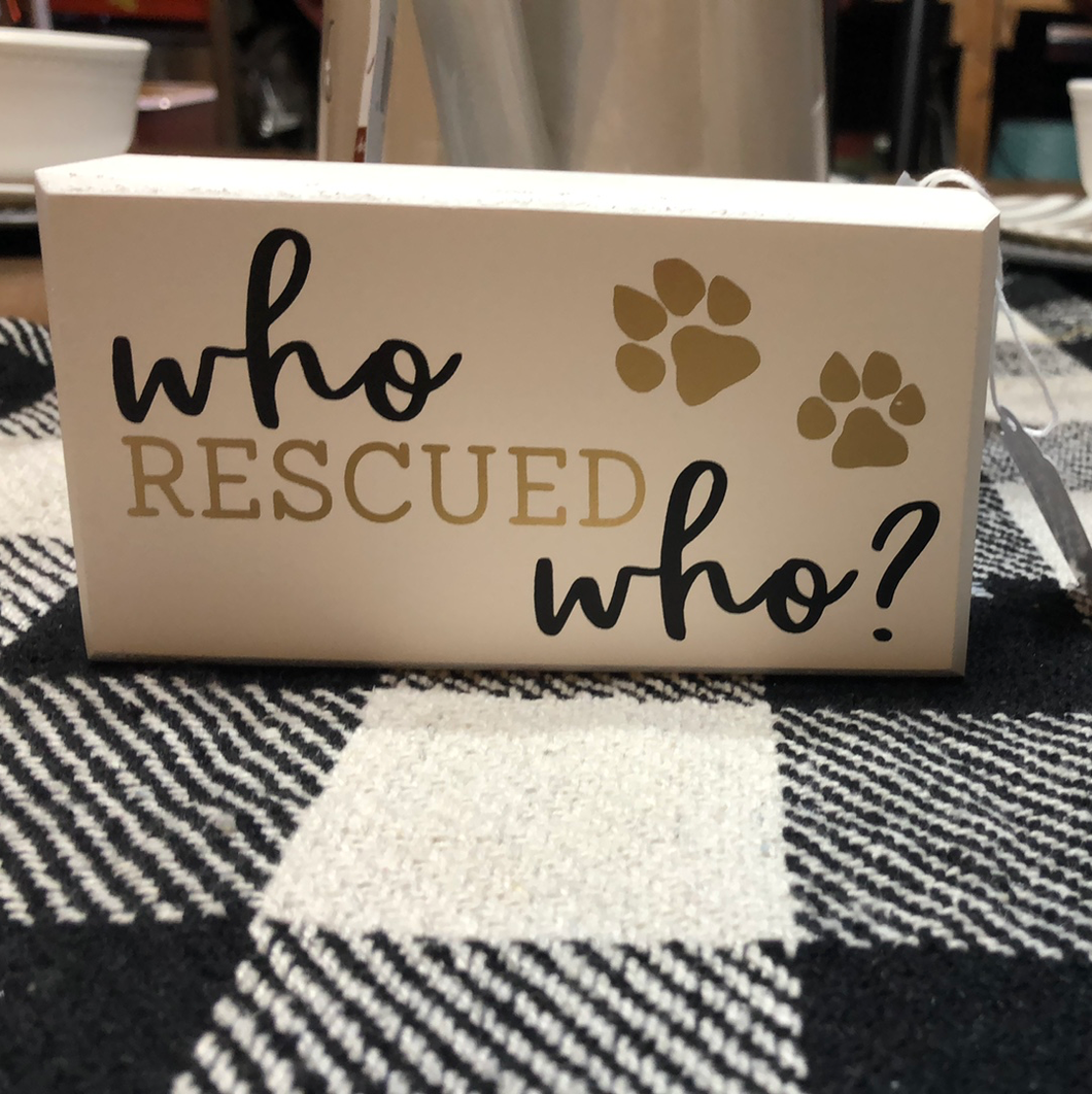 Who Rescued Who? Box Sign